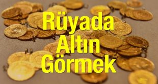 rüyada altın görmek ne demek